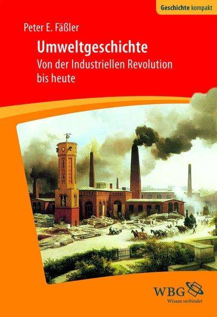 Peter E. Fäßler: Fäßler, P: Umweltgeschichte, Buch