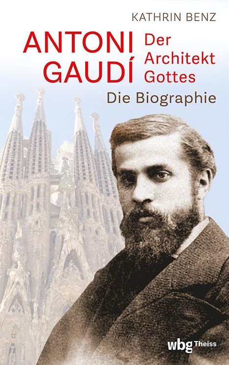 Kathrin Benz: Antoni Gaudí - Der Architekt Gottes, Buch