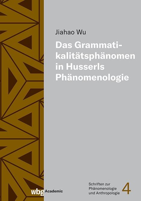 Jiahao Wu: Das Grammatikalitätsphänomen in Husserls Phänomenologie, Buch