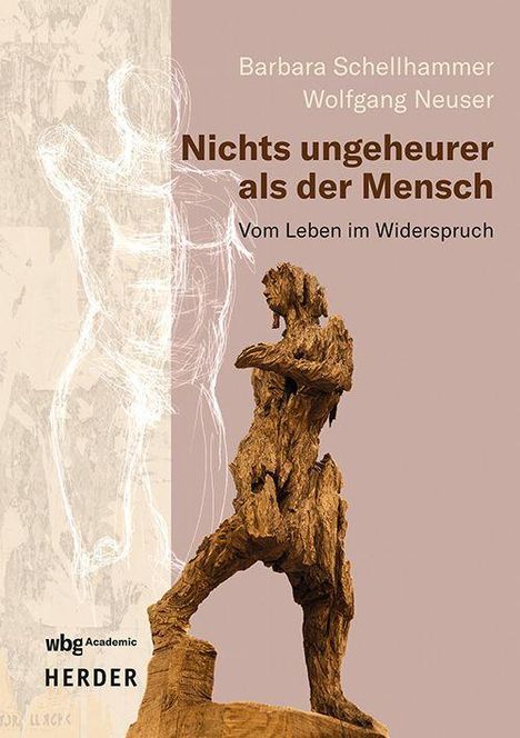 "Nichts ungeheurer als der Mensch: Vom Leben im Widerspruch." Zwei Autoren genannt. Skulptur eines Menschen.