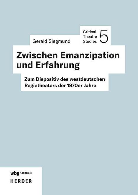 "Zwischen Emanzipation und Erfahrung" von Gerald Siegmund, über das westdeutsche Regietheater der 1970er. In Blau gehalten.