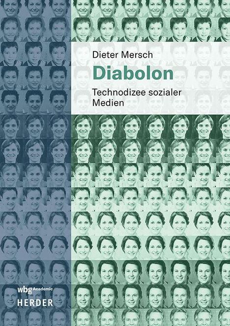 „Dieter Mersch, Diabolon, Technodizee sozialer Medien.“ Viele Porträts von Gesichtern, blaue bis grüne Töne.