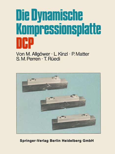 Martin Allgöwer: Die Dynamische Kompressionsplatte DCP, Buch