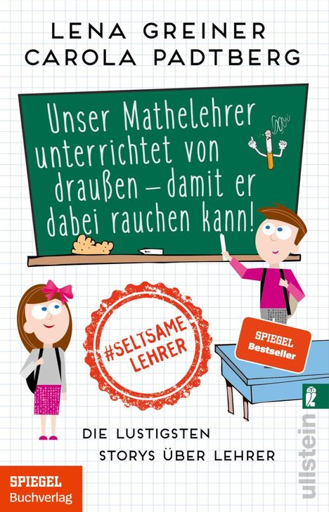 Lena Greiner: Unser Mathelehrer unterrichtet von draußen - damit er dabei rauchen kann!, Buch