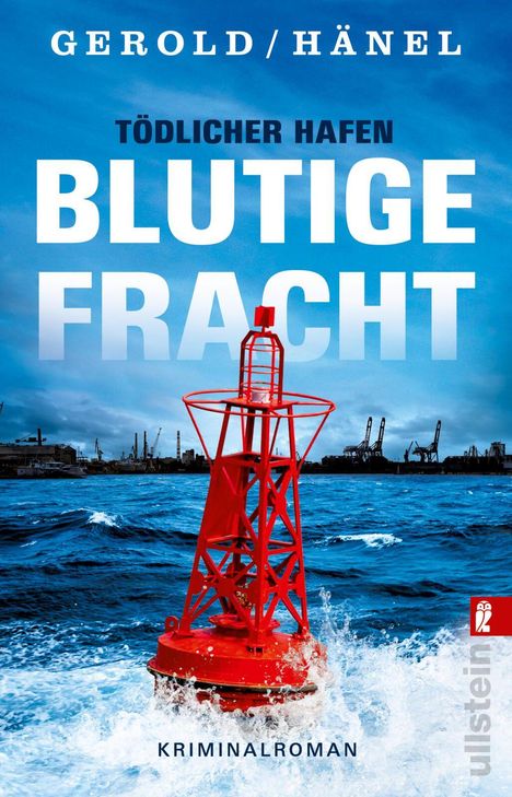 GEROLD/HÄNEL, Tödlicher Hafen, Blutige Fracht. Kriminalroman. Rote Boje im stürmischen Wasser vor einem Hafen.