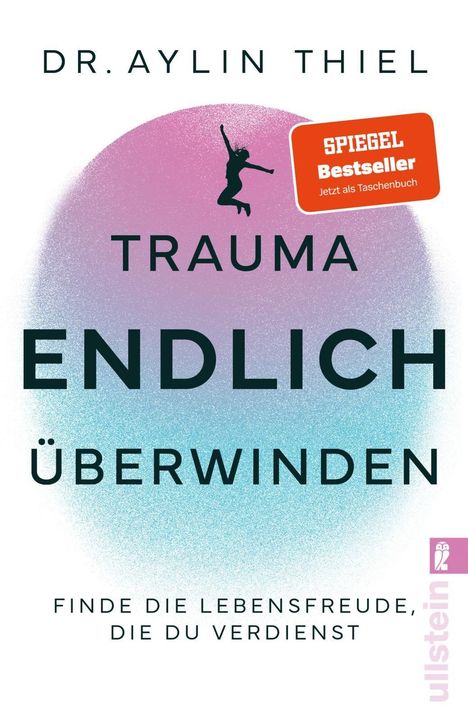 "DR. AYLIN THIEL. TRAUMA ENDLICH ÜBERWINDEN. FINDE DIE LEBENSFREUDE, DIE DU VERDIENST." Silhouette einer springenden Person.