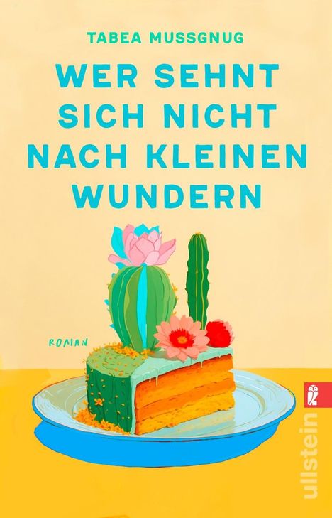 Titel: "Wer sehnt sich nicht nach kleinen Wundern". 
Darunter ein Stück Kuchen mit Kakteen und Blumen darauf auf einem Teller.