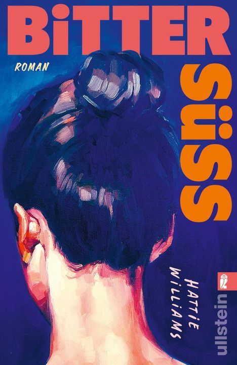"Bitter Süß" in großen Buchstaben, darunter "Roman". Illustration: Frau von hinten mit Haarknoten vor blauem Hintergrund.