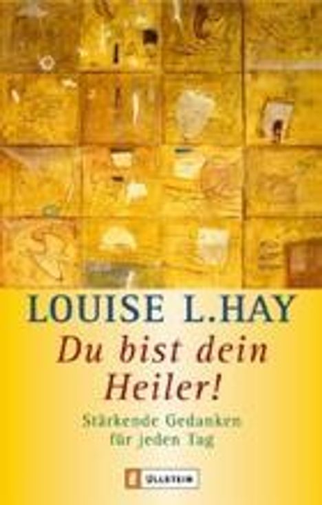 "Louise L. Hay, Du bist dein Heiler! Stärkende Gedanken für jeden Tag" in weißer und orangefarbener Schrift auf gelbem Hintergrund.