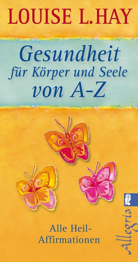 Louise L. Hay: Gesundheit für Körper und Seele von A-Z, Buch