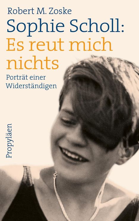 Robert M. Zoske: Sophie Scholl: Es reut mich nichts, Buch
