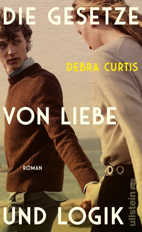 Titel: DIE GESETZE VON LIEBE UND LOGIK. Autor: DEBRA CURTIS. Zwei Personen, ein Mann und eine Frau, halten sich an den Händen.