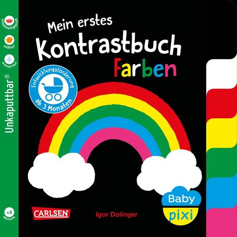 „Mein erstes Kontrastbuch Farben“. Ein Regenbogen mit Wolken. Text: „Unkaputtbar“, „Carlsen“, „Igor Dolinger“, „Baby Pixi“.