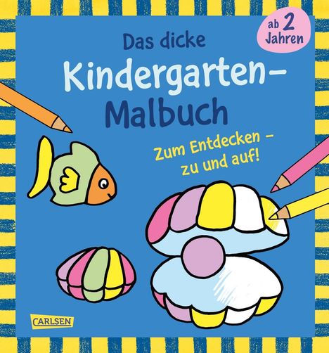 "Das dicke Kindergarten-Malbuch", "Zum Entdecken – zu und auf!", "ab 2 Jahren". Illustration: Muscheln, Fisch, Buntstifte.