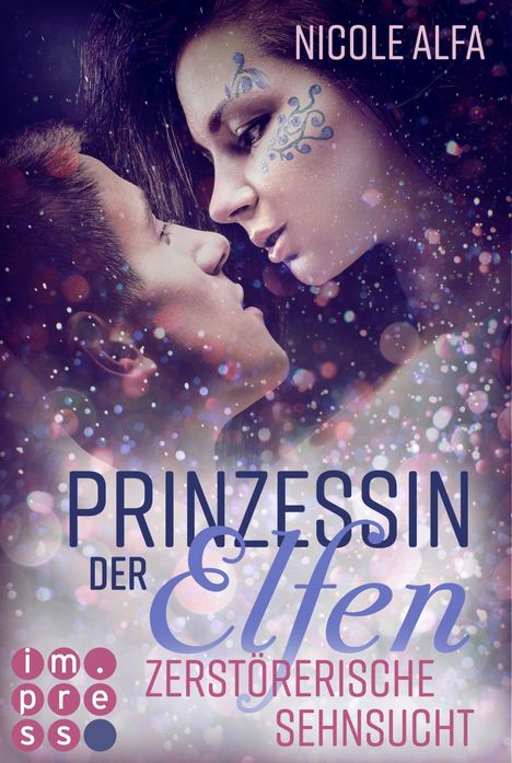 "Prinzessin der Elfen: Zerstörerische Sehnsucht" von Nicole Alfa. Zwei Gesichter nah aneinander mit magischem Licht.