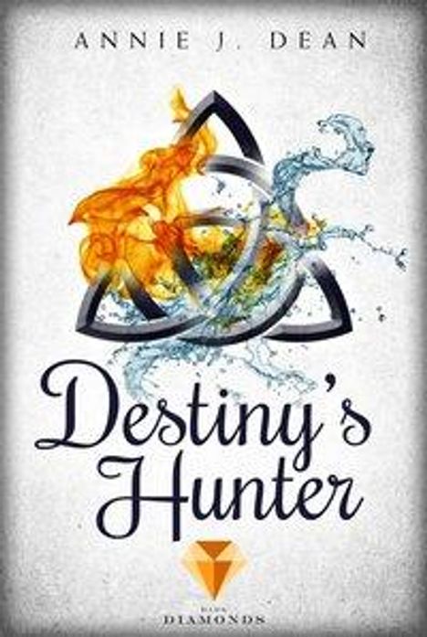 Annie J. Dean: Destiny's Hunter. Finde dein Schicksal, Buch