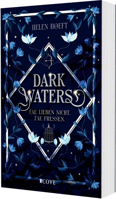"DARK WATERS. FAE LIEBEN NICHT. FAE FRESSEN." Oben ist der Name Helen Hoeft. Illustration mit blauen Blumen und Vogelkäfig.