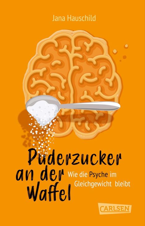 Jana Hauschild: Puderzucker an der Waffel - Wie die Psyche im Gleichgewicht bleibt, Buch