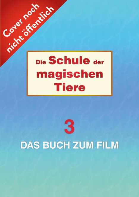 Margit Auer: Die Schule der magischen Tiere 3: Das Buch zum Film, Buch