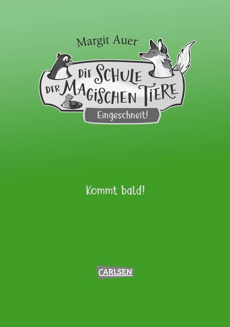 Text oben: "Margit Auer".  
Logo mit Tieren: "Die Schule der Magischen Tiere - Eingeschneit!".  
Text unten: "Kommt bald!".  
Grüner Hintergrund.