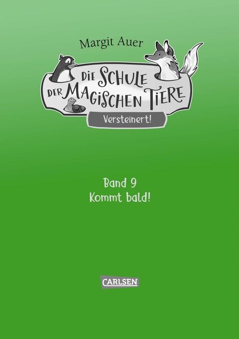 „Margit Auer; Die Schule der Magischen Tiere; Versteinert!; Band 9 Kommt bald!“ unter einem Logo auf grünem Hintergrund.
