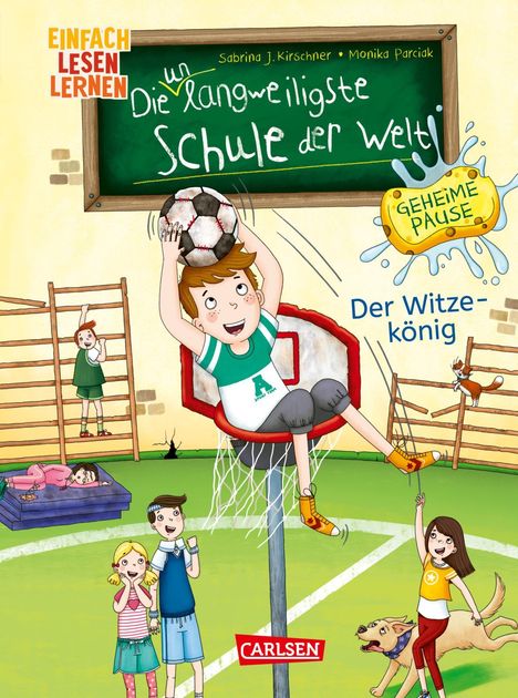 Sabrina J. Kirschner: Die unlangweiligste Schule der Welt. Geheime Pause 2: Der Witzekönig, Buch