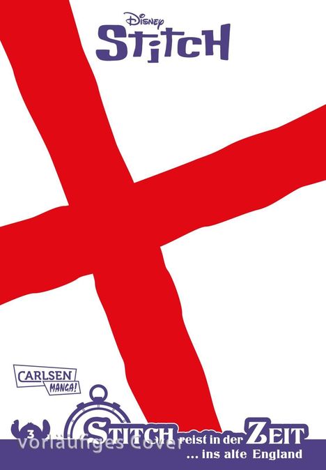 Texte: "Disney Stitch", "Carlsen Manga!", "Stitch reist in der Zeit ... ins alte England". Ein rotes Kreuz auf weißem Hintergrund.