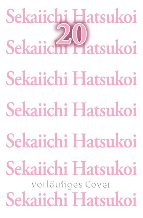 Text: "Sekaiichi Hatsukoi", "20", "vorläufiges Cover". Rosa Schrift auf weißem Hintergrund.