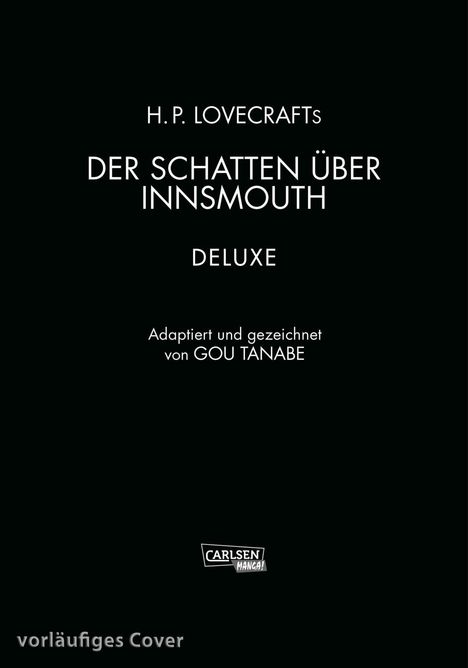 Text: "H. P. Lovecrafts Der Schatten über Innsmouth Deluxe. Adaptiert und gezeichnet von Gou Tanabe."  
Schwarzer Hintergrund, weißer Text.