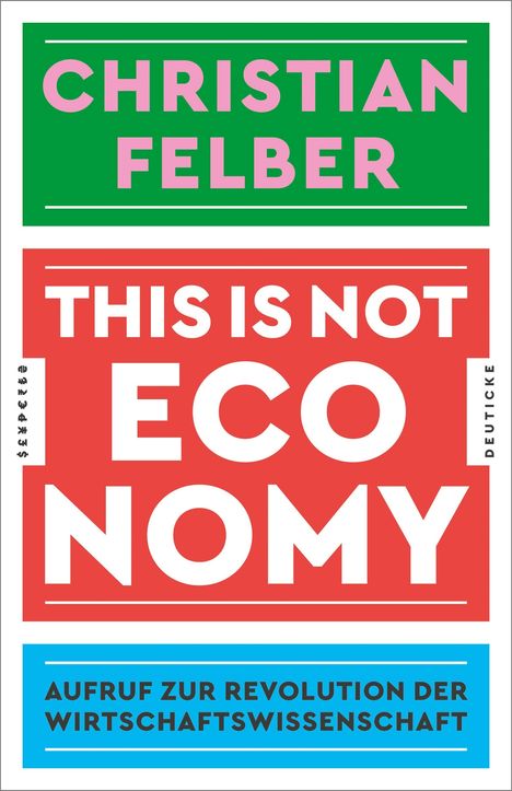 Christian Felber: This is not economy, Buch