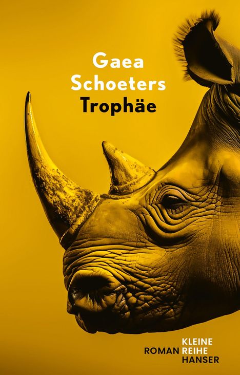 Text: "Gaea Schoeters Trophäe. KLEINE ROMAN REIHE HANSER". Ein Rhinozeros in Gelbtönen.