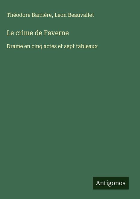 Théodore Barrière: Le crime de Faverne, Buch