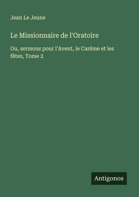 Jean Le Jeune: Le Missionnaire de l'Oratoire, Buch