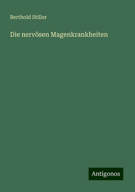 Berthold Stiller: Die nervösen Magenkrankheiten, Buch