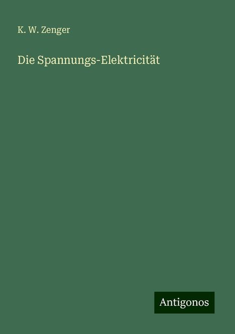 K. W. Zenger: Die Spannungs-Elektricität, Buch
