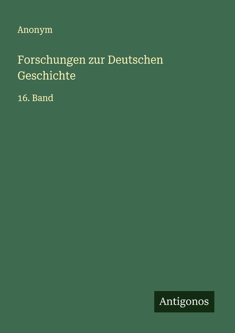 Anonym: Forschungen zur Deutschen Geschichte, Buch