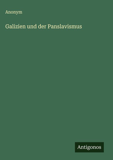 Anonym: Galizien und der Panslavismus, Buch
