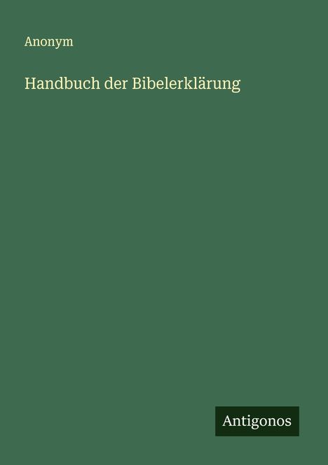 Anonym: Handbuch der Bibelerklärung, Buch