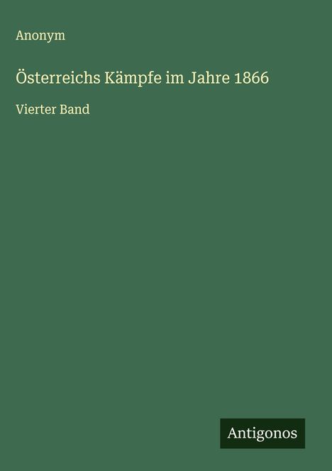 Anonym: Österreichs Kämpfe im Jahre 1866, Buch