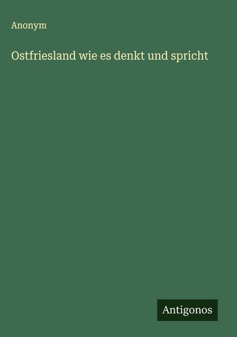 Anonym: Ostfriesland wie es denkt und spricht, Buch