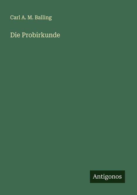 Carl A. M. Balling: Die Probirkunde, Buch