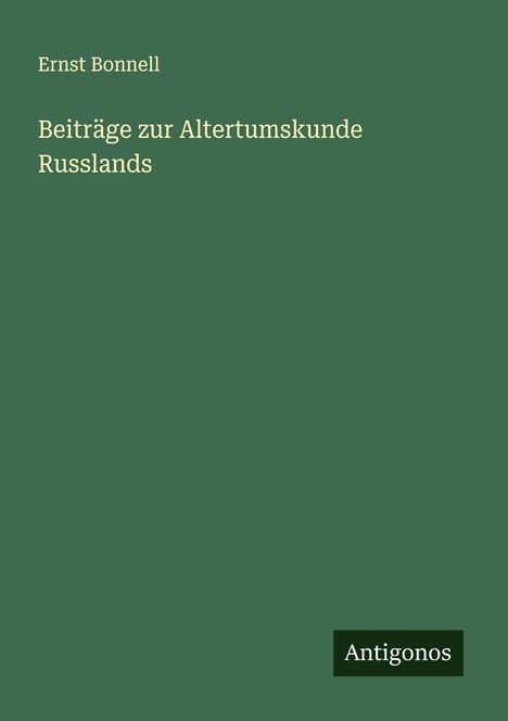 Ernst Bonnell: Beiträge zur Altertumskunde Russlands, Buch