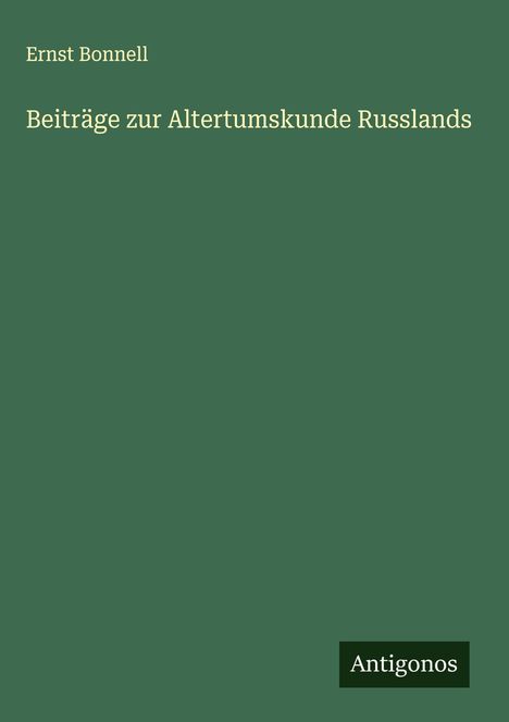 Ernst Bonnell: Beiträge zur Altertumskunde Russlands, Buch