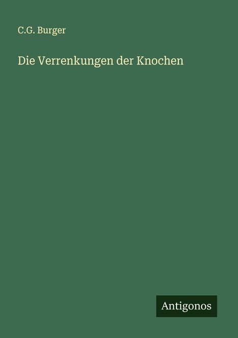 C. G. Burger: Die Verrenkungen der Knochen, Buch