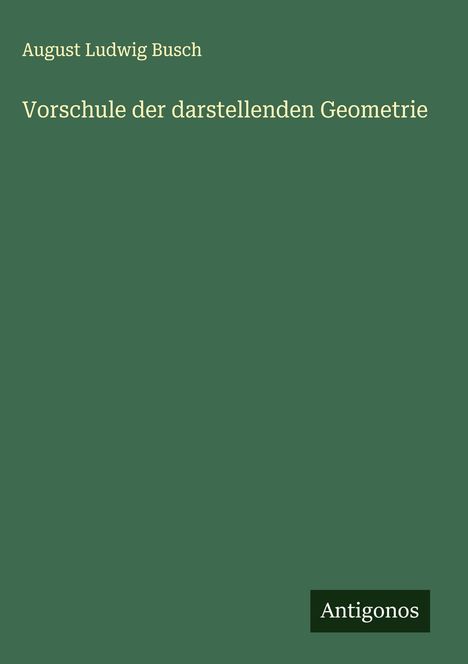 August Ludwig Busch: Vorschule der darstellenden Geometrie, Buch