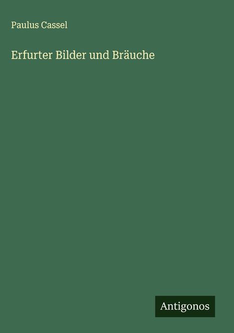 Paulus Cassel: Erfurter Bilder und Bräuche, Buch