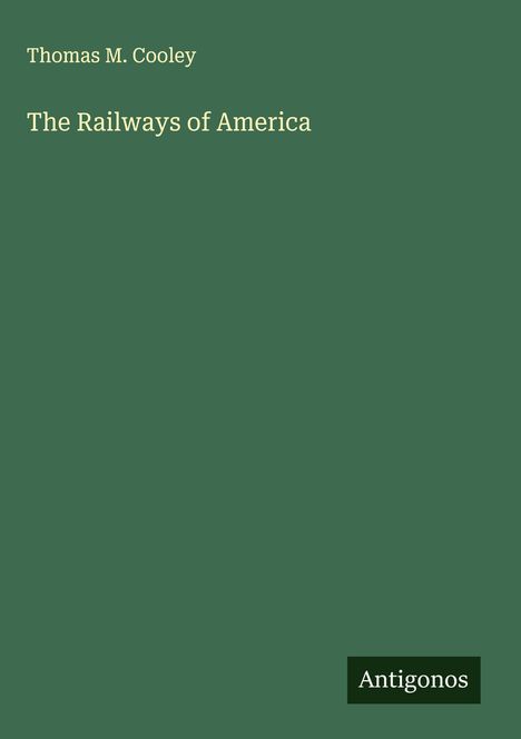 Thomas M. Cooley: The Railways of America, Buch