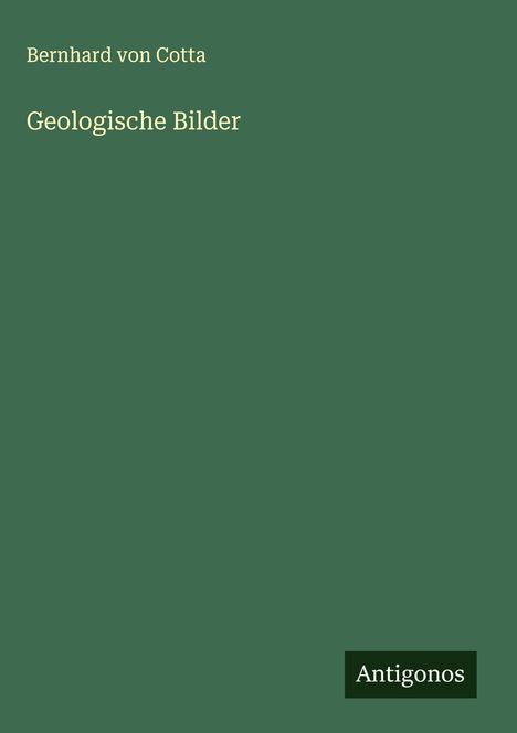 Bernhard Von Cotta: Geologische Bilder, Buch