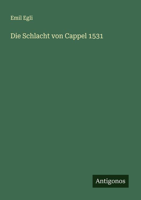 Emil Egli: Die Schlacht von Cappel 1531, Buch