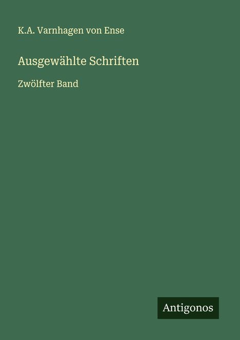 K. A. Varnhagen von Ense: Ausgewählte Schriften, Buch